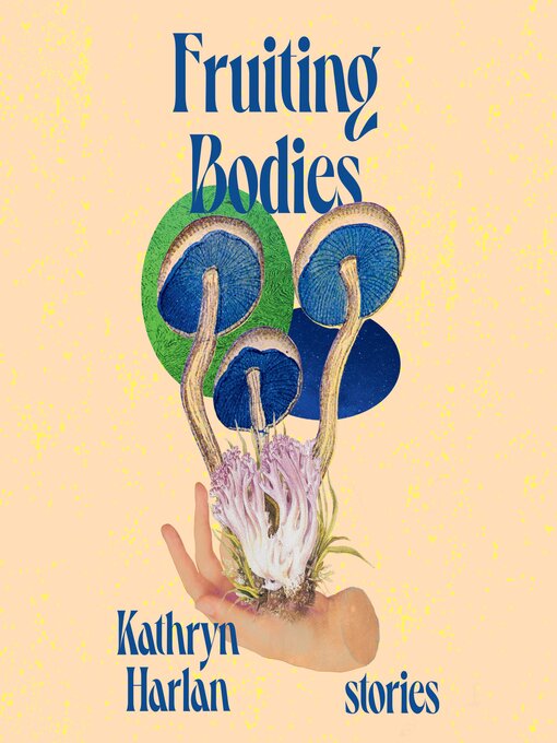 Title details for Fruiting Bodies by Kathryn Harlan - Available